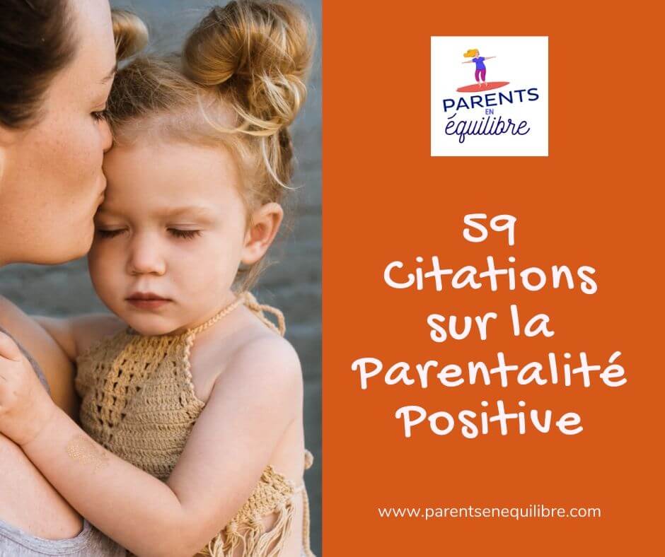 Parentalite Positive 59 Citations Bienveillantes Pour Vous Rebooster